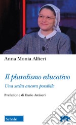 Il pluralismo educativo. Una scelta ancora possibile