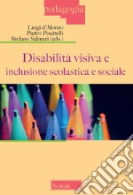 Disabilità visiva e inclusione scolastica e sociale (Atti del Convegno, Milano 3 dicembre 2022) libro