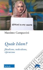 Quale Islam? Jihadismo, radicalismo, riformismo