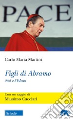 Figli di Abramo. Noi e l'Islam libro