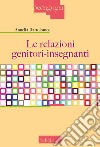 Le relazioni genitori-insegnanti libro