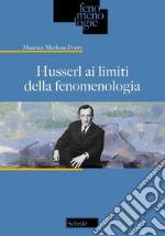 Husserl ai limiti della fenomenologia libro