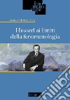 Husserl ai limiti della fenomenologia libro