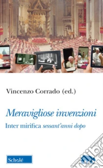 Meravigliose invenzioni. Inter mirifica sessant'anni dopo