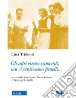 Gli altri erano camerati, noi ci sentivamo fratelli... libro