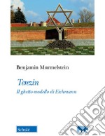 Terezin. Il ghetto-modello di Eichmann. Nuova ediz. libro