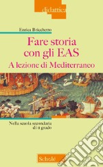 Fare storia con gli EAS. A lezione di Mediterraneo. Nella scuola secondaria di II grado