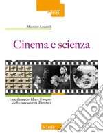 Cinema e scienza. La cultura del film e il sogno della conoscenza illimitata libro