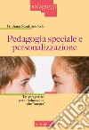 Pedagogia speciale e personalizzazione. Tre prospettive per un'educazione che «integra». Nuova ediz. libro di Sandrone G. (cur.)