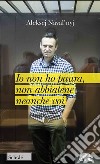 Io non ho paura, non abbiatene neanche voi libro di Navalny Alexei