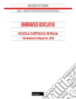 Emergenze educative. Scuola cattolica in Italia. 26° rapporto libro