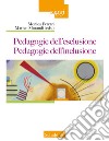 Pedagogie dell'esclusione. Pedagogie dell'inclusione libro di Ferrari M. (cur.) Morandi M. (cur.)