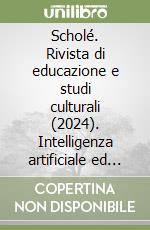 Scholé. Rivista di educazione e studi culturali (2024). Intelligenza artificiale ed educazione libro