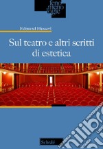 Sul teatro e altri scritti di estetica. Testo tedesco a fronte libro