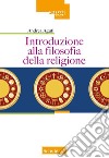 Introduzione alla filosofia della religione. Nuova ediz. libro