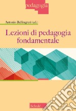 Lezioni di pedagogia fondamentale. Nuova ediz. libro