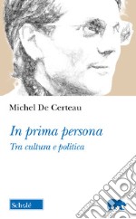 In prima persona. Tra cultura e politica libro