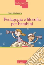 Pedagogia e filosofia per bambini. Nuova ediz. libro