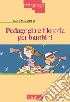 Pedagogia e filosofia per bambini. Nuova ediz. libro di Vinciguerra Maria