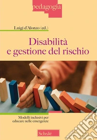 Disabilità e gestione del rischio. Modelli inclusivi per educare nelle emergenze