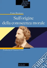 Sull'origine della conoscenza morale libro