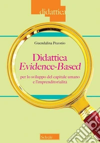 Didattica evidence-based per lo sviluppo del capitale umano e l'imprenditorialità libro
