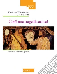 Cos'è una tragedia attica? Nuova ediz. libro
