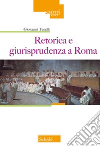 Retorica e giurisprudenza a Roma libro