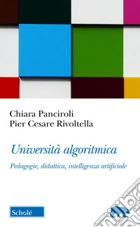 Università algoritmica. Pedagogie, didattica, intelligenza artificiale libro