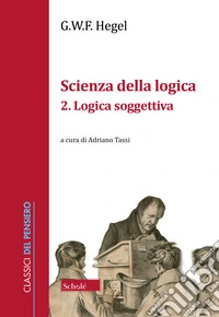 Scienza della logica. Vol. 2: Logica soggettiva libro