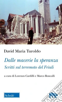 Dalle macerie la speranza. Scritti sul terremoto del Friuli