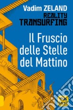 Reality transurfing. Il fruscio delle stelle del mattino libro