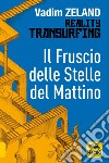 Reality transurfing. Il fruscio delle stelle del mattino libro