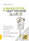 Il magico potere di sbattersene il ca**o. Come smettere di perdere tempo (che non hai) a fare cose che non hai voglia di fare con persone che non ti piacciono libro