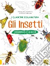 Gli insetti. Osservo e gioco. Ediz. a colori libro