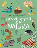 I piccoli segreti della natura. Ediz. a colori libro