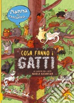 Mamma ti racconto... cosa fanno i gatti. Ediz. a colori libro