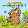 Il gufetto con il bernoccoletto. Ediz. a colori libro