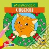 Cuccioli. MiniMandala. Ediz. a colori libro di Schoene Kerstin