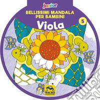 Bellissimi mandala per bambini. Vol. 5: Viola libro