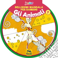 Bellissimi mandala per bambini. Vol. 7: Gli animali libro