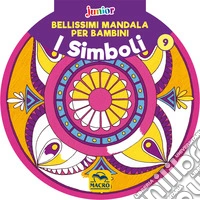 Bellissimi mandala per bambini. Vol. 9: I simboli libro