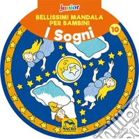 Bellissimi mandala per bambini. Vol. 10: I sogni libro