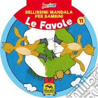 Bellissimi mandala per bambini. Vol. 11: Le favole libro