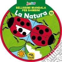 Bellissimi mandala per bambini. Vol. 12: La natura libro