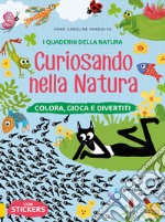 Curiosando nella natura. Colora, gioca e divertiti. Con adesivi. Ediz. a colori libro