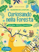 Curiosando nella foresta. Colora, gioca e divertiti. Con adesivi. Ediz. a colori libro