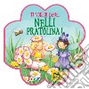 Ti voglio bene, Nelli Pratolina! Ediz. a colori libro