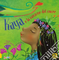 Kaya e la canzone del cuore. Ediz. a colori libro