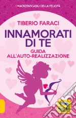 Innamorati di te. Guida all'auto-realizzazione libro